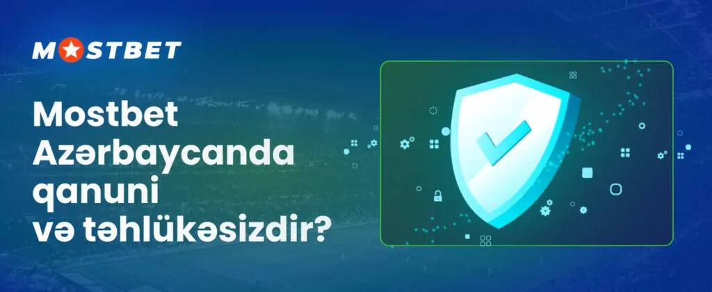 Mostbet Azərbaycanda qanuni fəaliyyət göstərir və istifadəçi məlumatlarını qoruyur