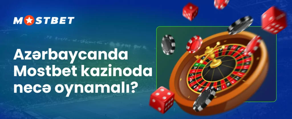 Azərbaycanda Mostbet kazinosunda necə oynamaq barədə ətraflı təlimat