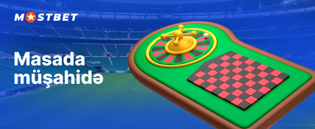 Mostbet Azerbaijan casino bölməsinin kazinoda oyun zamanı stolun idarə edilməsi və onun səlahiyyətli müşahidəsi
